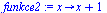 proc (x) options operator, arrow; `+`(x, 1) end proc