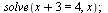 solve(`+`(x, 3) = 4, x); 1