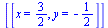 [[x = `/`(3, 2), y = -`/`(1, 2)]]
